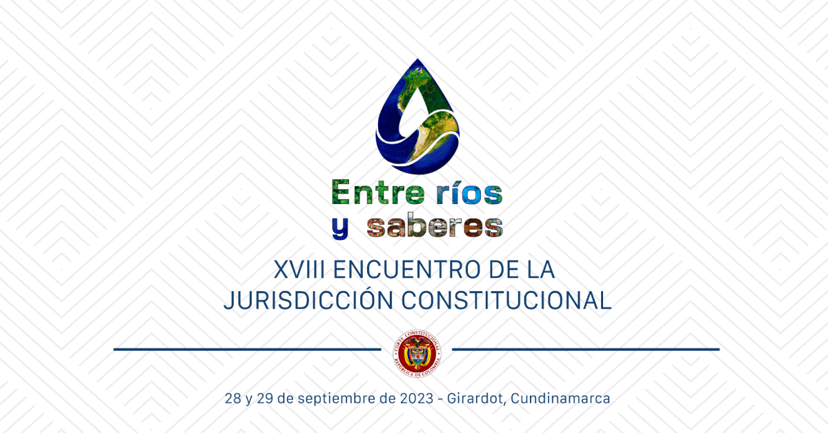 Vea en directo por Canal Institucional, streaming y a través de redes sociales, el XVIII Encuentro de la Jurisdicción constitucional, “Entre ríos y saberes”