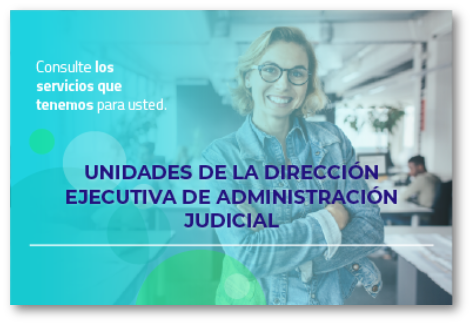 Unidades de la Dirección Ejecutiva de Administración Judicial 