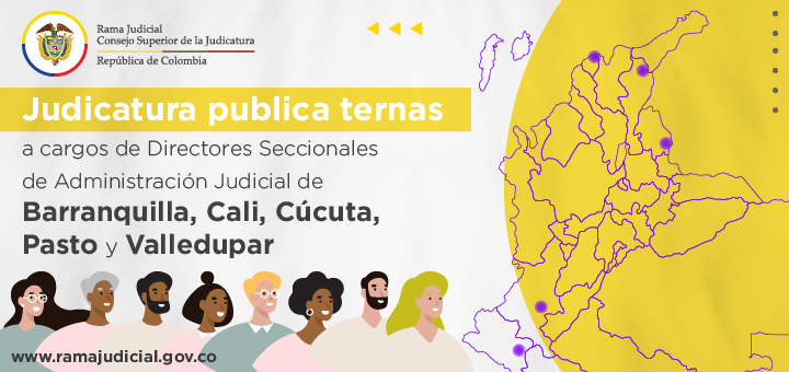 Judicatura publica ternas para proveer los cargos de directores seccionales de administración judicial