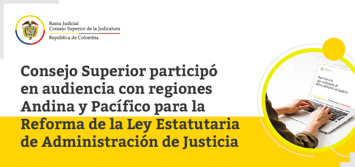 La Comisión Primera de la Cámara, el Consejo Superior de la Judicatura y el Ministerio de Justicia escucharon propuestas de magistrados, jueces y ciudadanía en general de estas zonas del país.