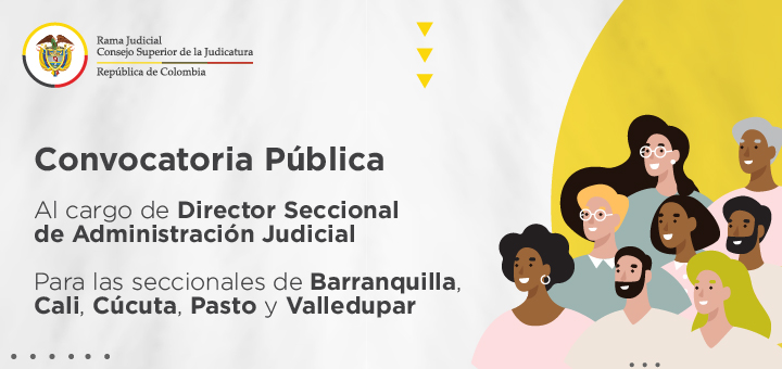 El Consejo Superior de la Judicatura convoca a los interesados a ocupar los cargos de Director Seccional de Administración Judicial de Barranquilla, Cali, Cúcuta, Pasto y Valledupar.