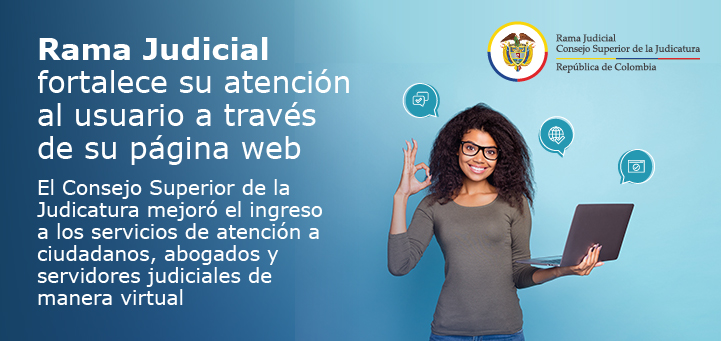 Fortalecimiento del Espacio de Atención al Usuario del Portal WEB de la Rama Judicial