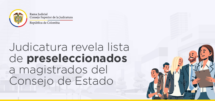 Judicatura revela lista de 87 preseleccionados aspirantes a Consejeros de Estado.