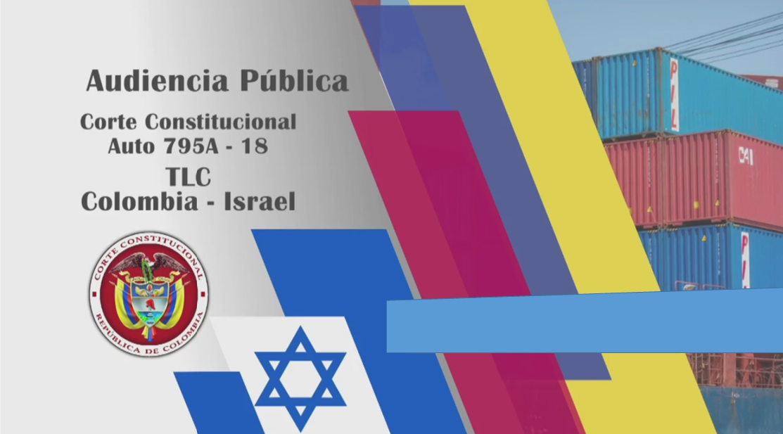 Audiencia Pública sobre sobre el trámite de revisión del Tratado de Libre Comercio -TLC- entre Colombia e Israel, aprobado mediante la Ley 1841 de 2017, se llevará a cabo en la Sala de Audiencias de la Corte Suprema de Justicia, el próximo jueves 21 de febrero de 2019, desde las 8:00 a.m..
