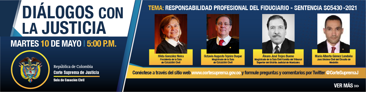 Vea en directo, Diálogos con la Justicia, tema: "Responsabilidad profesional del fiduciario” SC5430-2021, martes 10 de mayo de 2022, a partir de las 05:00 p.m.