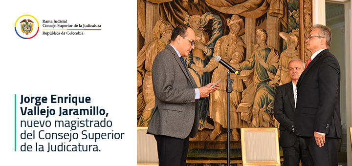 Se posesiona el nuevo magistrado del Consejo Superior de la Judicatura, Jorge Enrique Vallejo Jaramillo