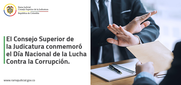 Consejo Superior de la Judicatura conmemoró Día Nacional de la Lucha Contra la Corrupción