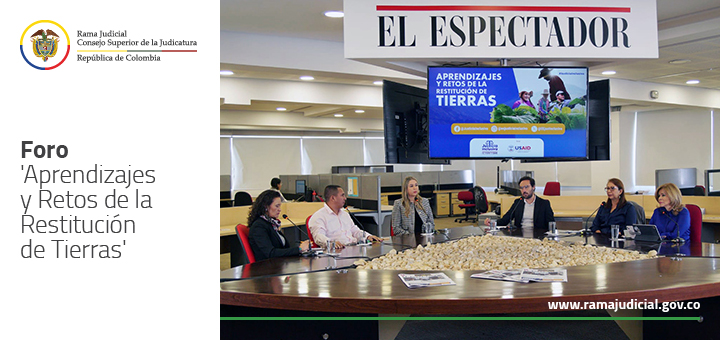 Judicatura participó en foro “Aprendizajes y retos de la restitución de tierras”