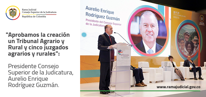 Consejo Superior de la Judicatura aprobó la creación de un tribunal y cinco juzgados de circuito para la Jurisdicción Agraria y Rural