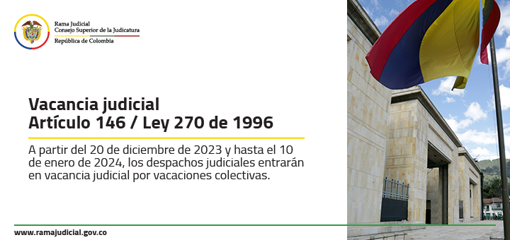 Vacancia judicial a partir del 20 de diciembre de 2023, consulte las excepciones