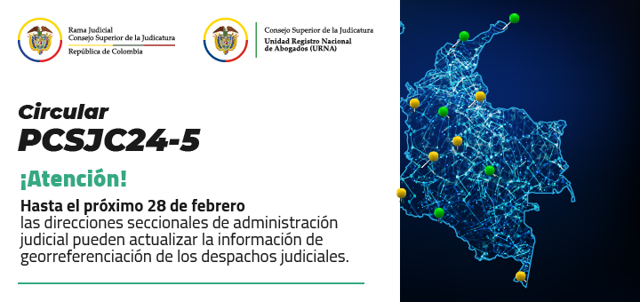 Judicatura solicita a Direcciones Seccionales de Administración Judicial actualizar información de georreferenciación de despachos judiciales