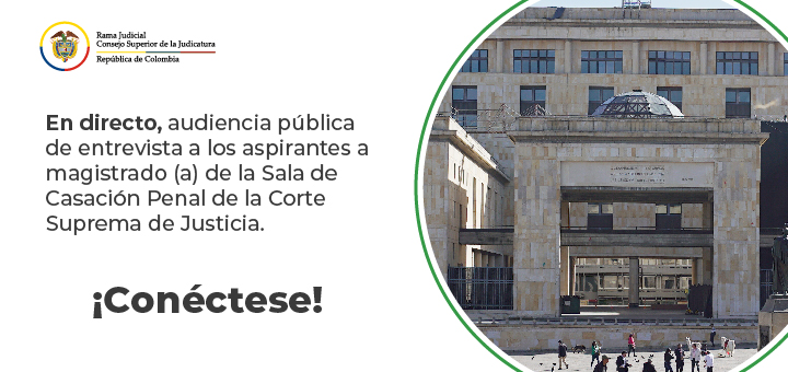 Siga en directo, entrevista aspirantes a magistrado (a) de la Sala de Casación Penal de la Corte Suprema de Justicia