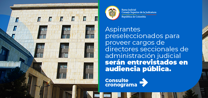 Judicatura entrevistará en audiencia pública a aspirantes a directores seccionales de administración judicial