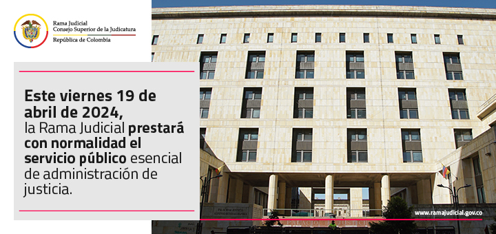 La Rama Judicial prestará con normalidad el servicio público esencial de administración de justicia