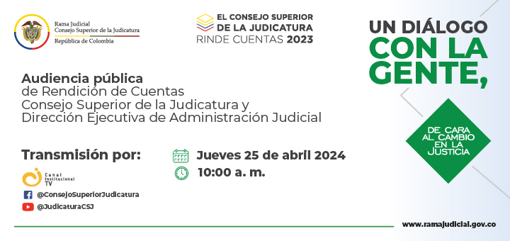 Consejo Superior de la Judicatura y Dirección Ejecutiva de Administración Judicial rendirán cuentas a la ciudadanía