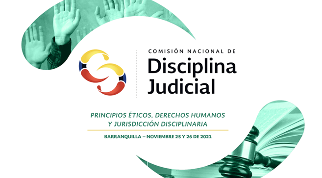 La Comisión Nacional de Disciplina Judicial realiza durante los días 25 y 26 de noviembre de 2021, su primer encuentro que se centrará en los “Principios éticos, Derechos Humanos y Jurisdicción Disciplinaria” y en el que presentarán los retos cumplidos durante el primer año de gestión.