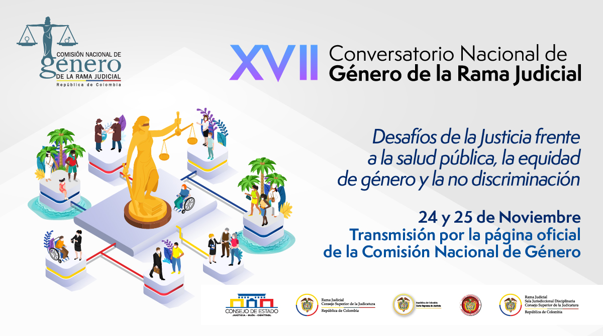 La Comisión Nacional de Género de la Rama Judicial de Colombia invita a participar en el XVII Conversatorio Nacional de Género de la Rama Judicial de Colombia: