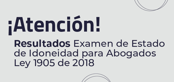 Unidad de Registro Nacional de Abogados y Auxiliares de la Justicia publica los resultados del Examen de Estado Ley 1905 de 2018
