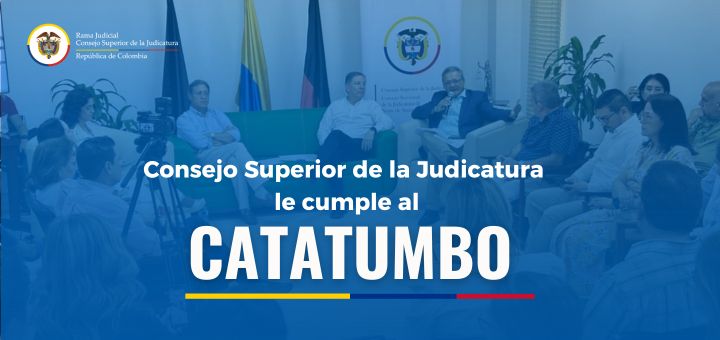 Consejo Superior de la Judicatura le cumple al Catatumbo