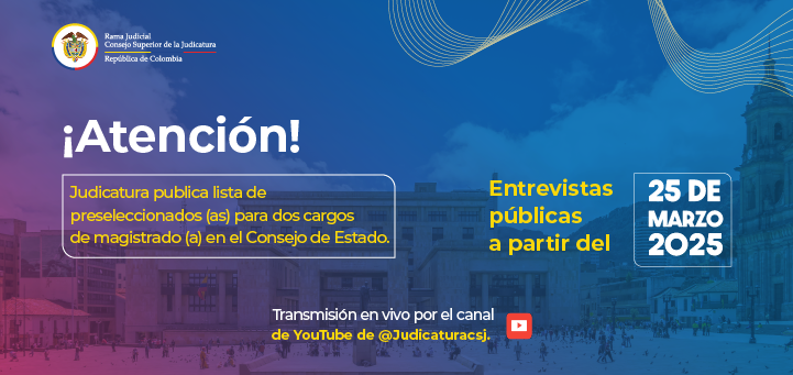 Judicatura publica lista de preseleccionados para proveer dos cargos de magistrado (a) en el Consejo de Estado