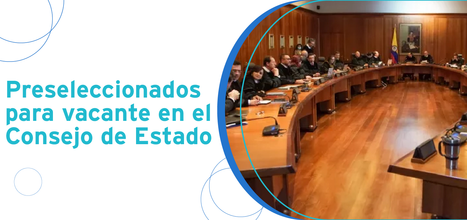 30 candidatos integran la lista de preseleccionados para vacante en el Consejo de Estado