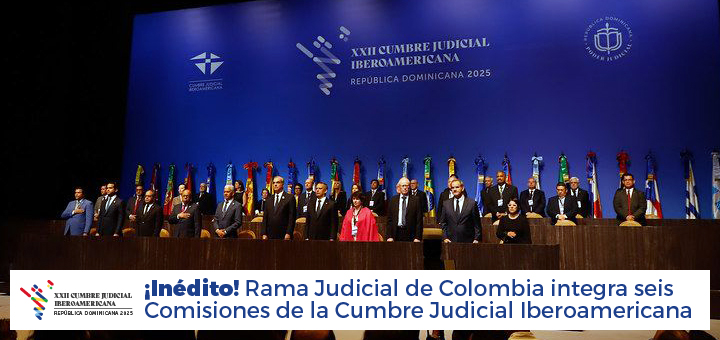 Por primera vez, la Rama Judicial de Colombia tendrá representación en seis Comisiones de la Cumbre Judicial Iberoamericana