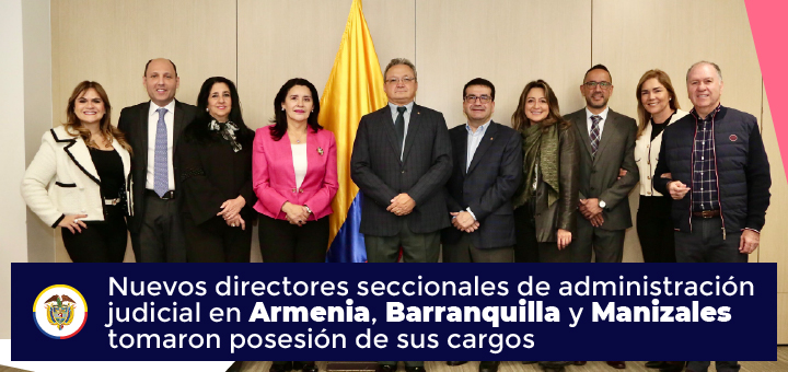 Nuevos directores seccionales de administración judiciales de Armenia, Barranquilla y Manizales tomaron posesión de sus cargos