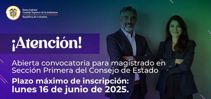 Judicatura abre convocatoria para magistrado en la Sección Primera del Consejo de Estado