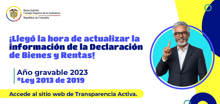 Judicatura invita a diligenciar y actualizar el formulario de declaración de bienes y rentas Año Gravable 2023