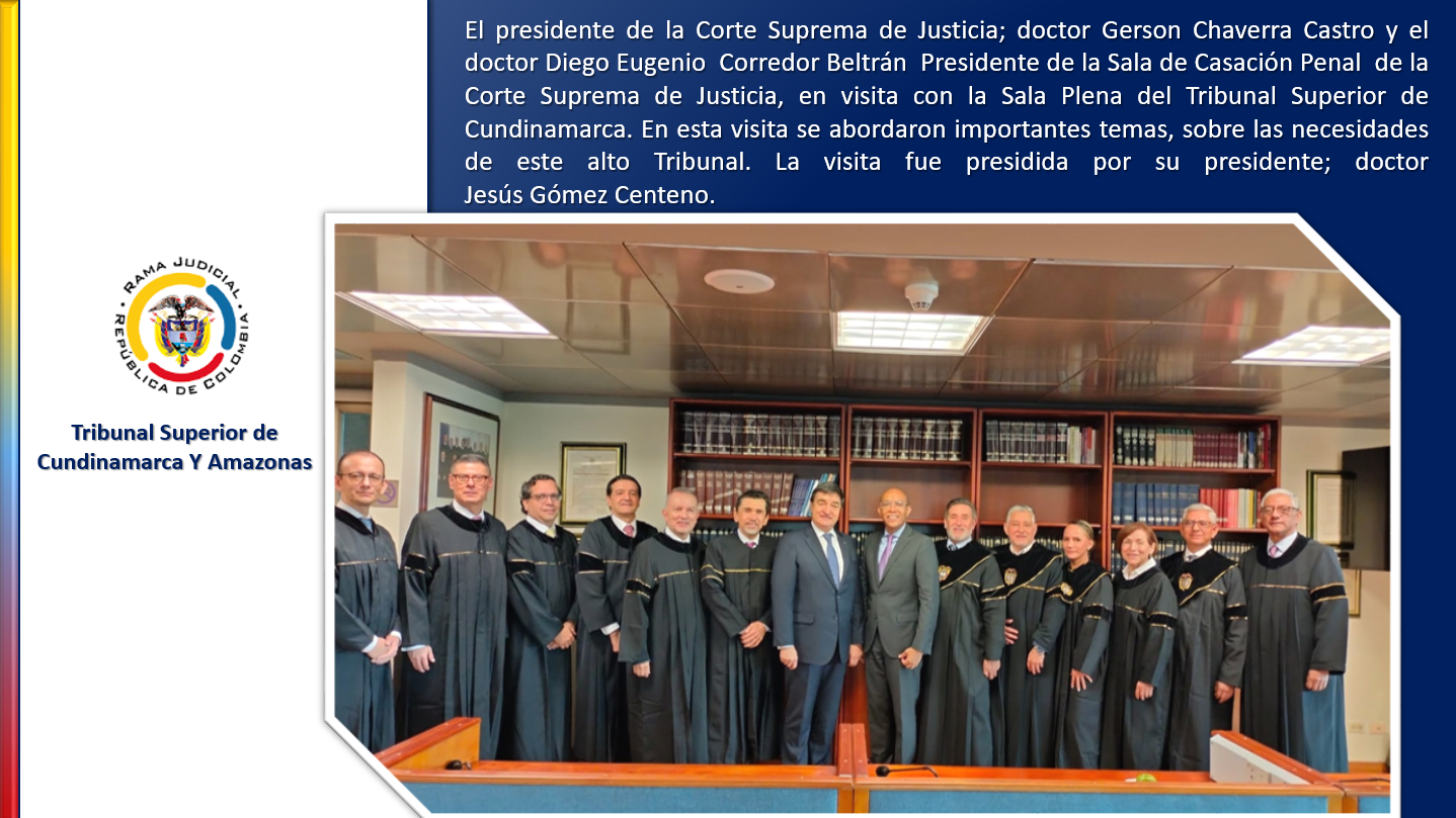 Visita del Presidente de la Corte Suprema de Justicia; doctor Gerson Chaverra Castro y el doctor Diego Eugenio Corredor Beltrán