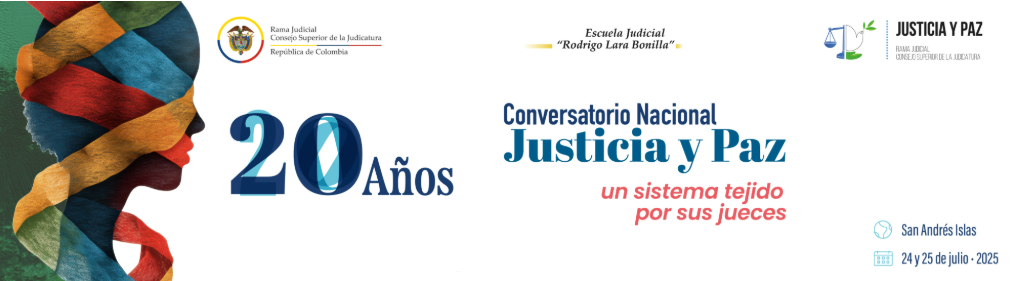 Conversatorio Nacional “Justicia y Paz: 20 años un sistema tejido por sus jueces”