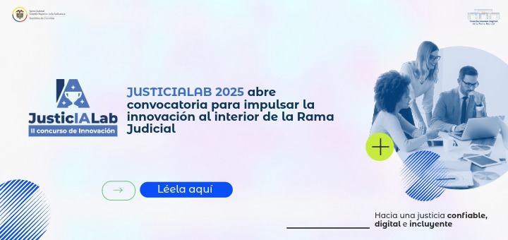 JUSTICIALAB 2025 abre convocatoria para impulsar la innovación al interior de la Rama Judicial