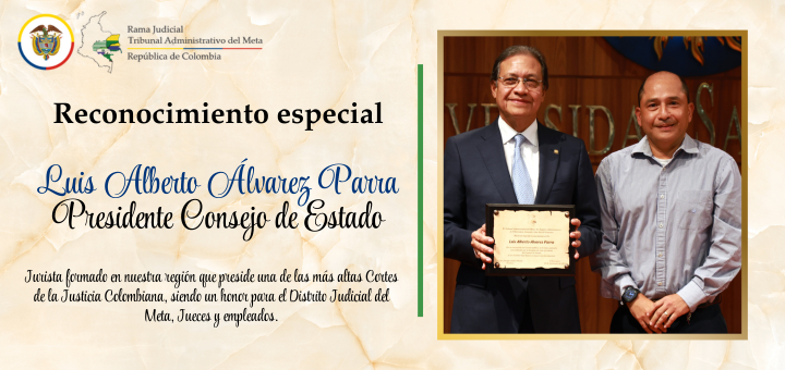 Reconocimiento especial al doctor Luis Alberto Álvarez Parra Presidente del Consejo de Estado