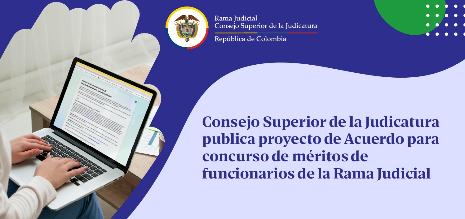 Consejo Superior de la Judicatura publica proyecto de acuerdo para concurso de méritos de funcionarios de la Rama Judicial