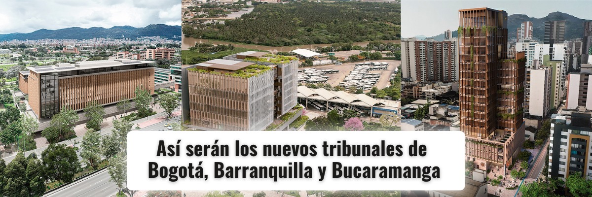 Así serán las sedes de los tribunales de Bogotá, Barranquilla y Bucaramanga