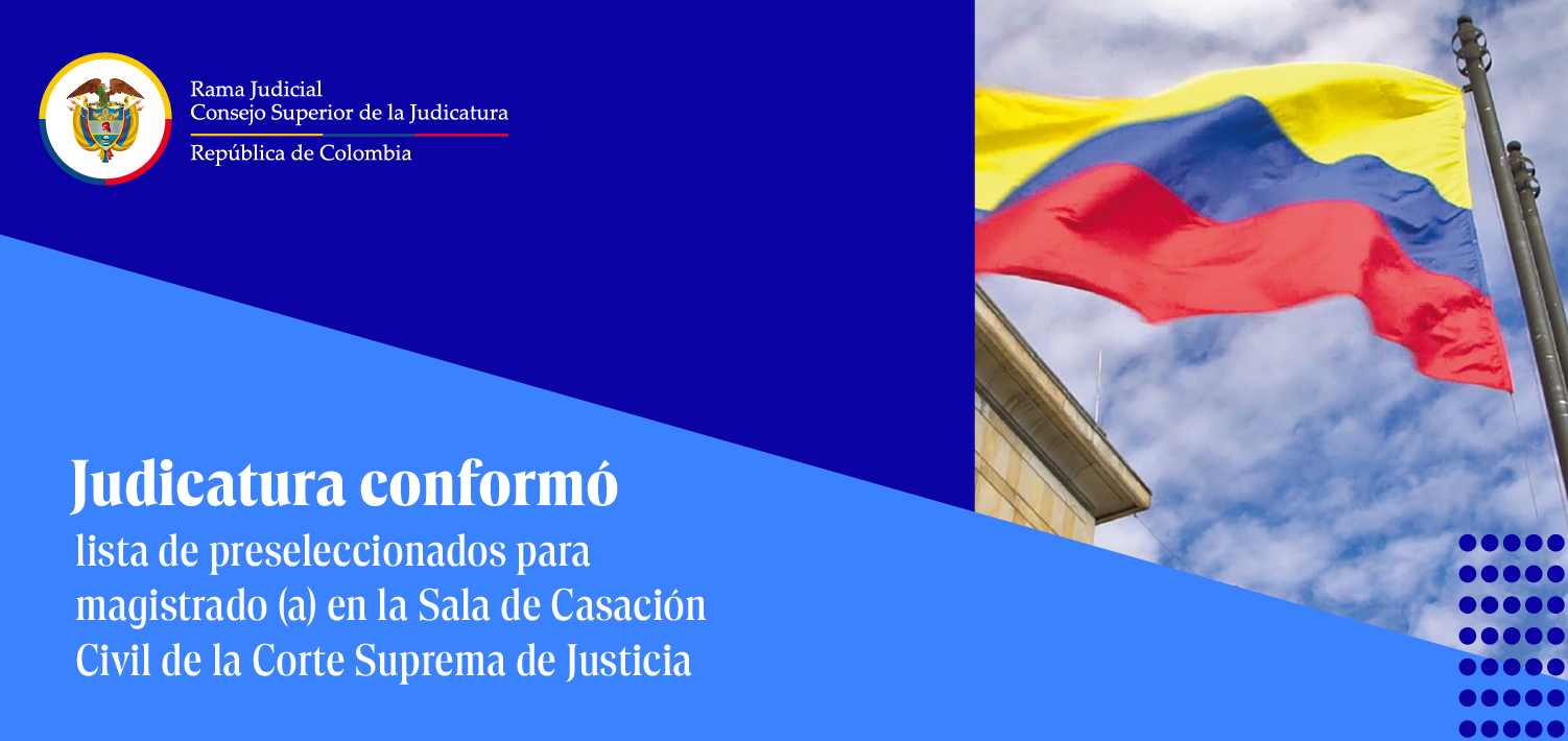 Judicatura conformó lista de preseleccionados para proveer un cargo de magistrado (a) en la Corte Suprema de Justicia