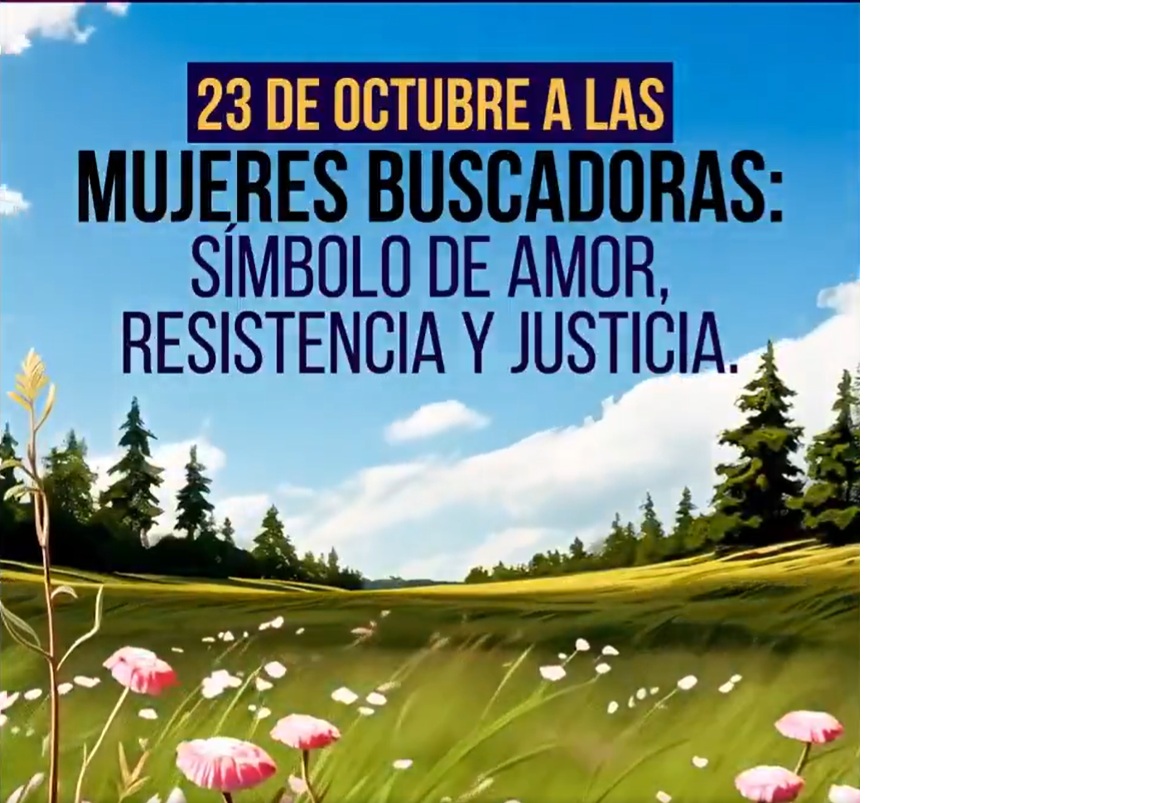 Día Nacional de Reconocimiento a las mujeres buscadoras de víctimas de desaparición forzada