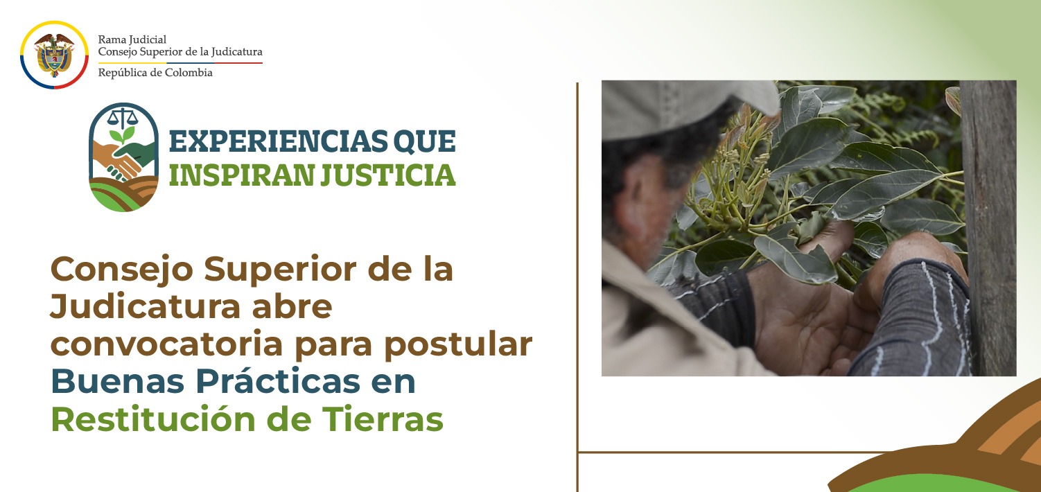 Consejo Superior de la Judicatura abre convocatoria para postular Buenas Prácticas en Restitución de Tierras
