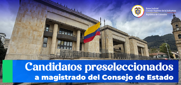 Judicatura conforma lista de preseleccionados para magistrado (a) en la Sección Tercera del Consejo de Estado