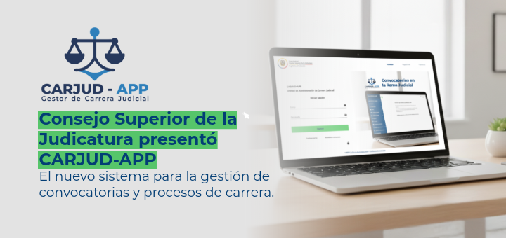 Consejo Superior de la Judicatura presentó CARJUD-APP, el nuevo sistema para la gestión de convocatorias y procesos de carrera
