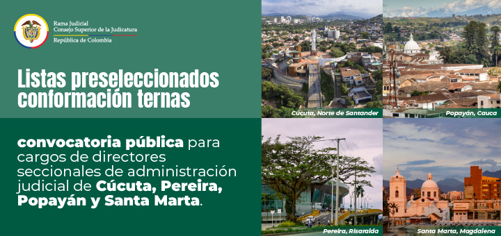 Consejo Superior de la Judicatura publica listas de preseleccionados para cargos de directores seccionales de administración judicial de Cúcuta, Pereira, Popayán y Santa Marta