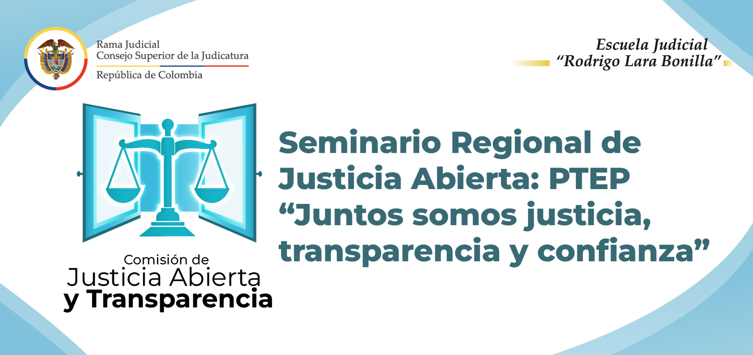 Neiva será sede del Seminario Regional de Justicia Abierta sobre transparencia e integridad judicial