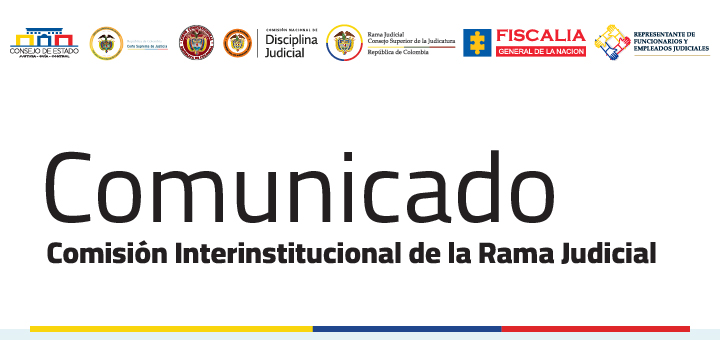 La Comisión Interinstitucional de la Rama Judicial llama al respeto de las decisiones judiciales