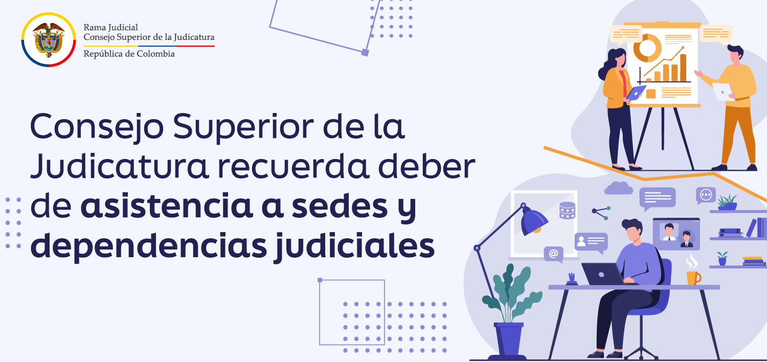 Consejo Superior de la Judicatura recuerda deber de asistencia a sedes judiciales y dependencias administrativas
