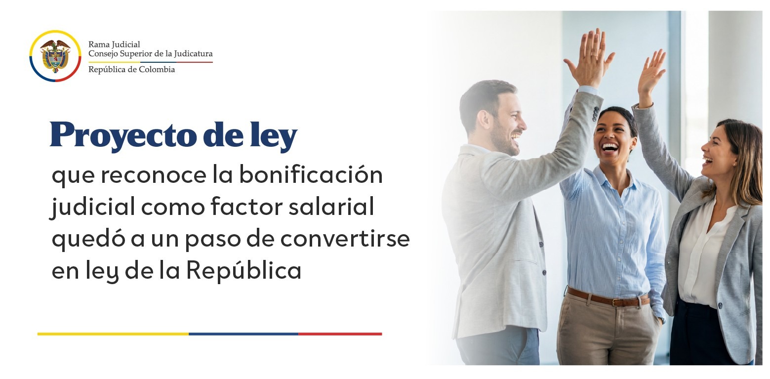 Proyecto de ley que reconoce la bonificación judicial como factor salarial quedó a un paso de convertirse en ley de la República