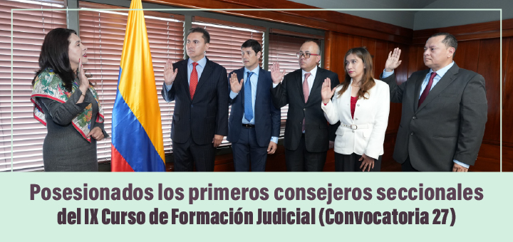 Posesionados los primeros consejeros seccionales del IX Curso de Formación Judicial (Convocatoria 27)