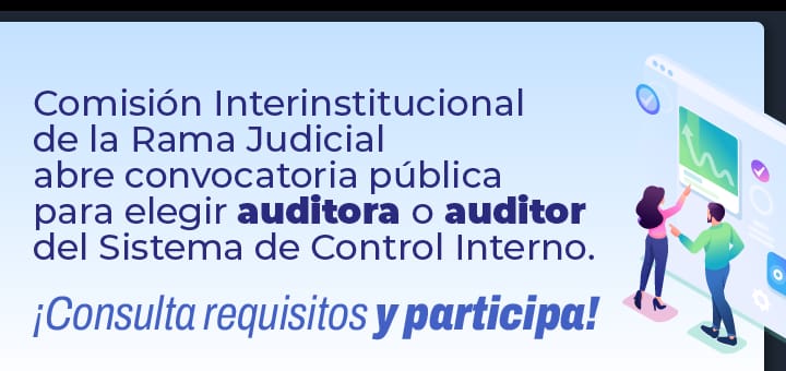 Comisión Interinstitucional de la Rama Judicial abre convocatoria pública para elegir auditora o auditor del Sistema de Control Interno de la Rama Judicial