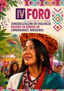 IV FORO SENSIBILIZACIÓN EN VIOLENCIA BASADA EN GÉNERO EN COMUNIDADES INDÍGENAS