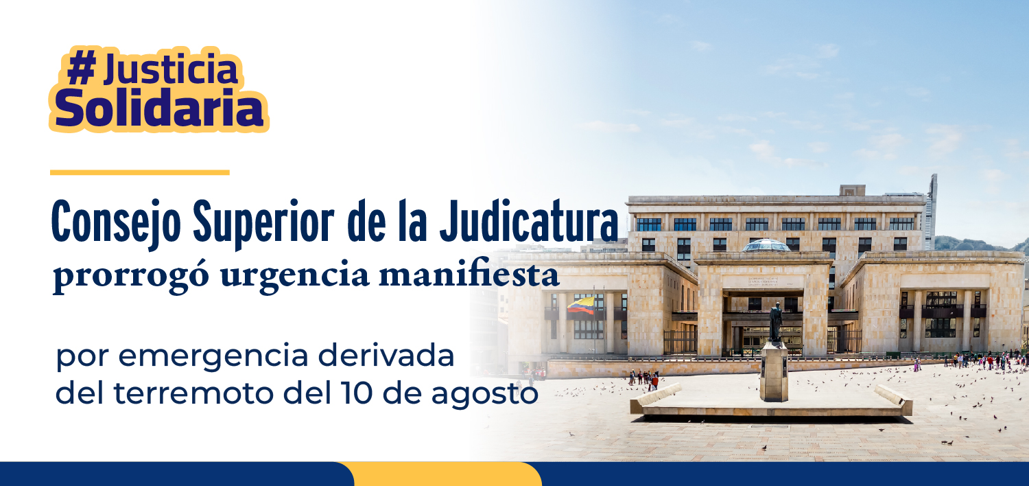 Consejo Superior de la Judicatura prorrogó urgencia manifiesta por emergencia derivada del terremoto del 10 de agosto