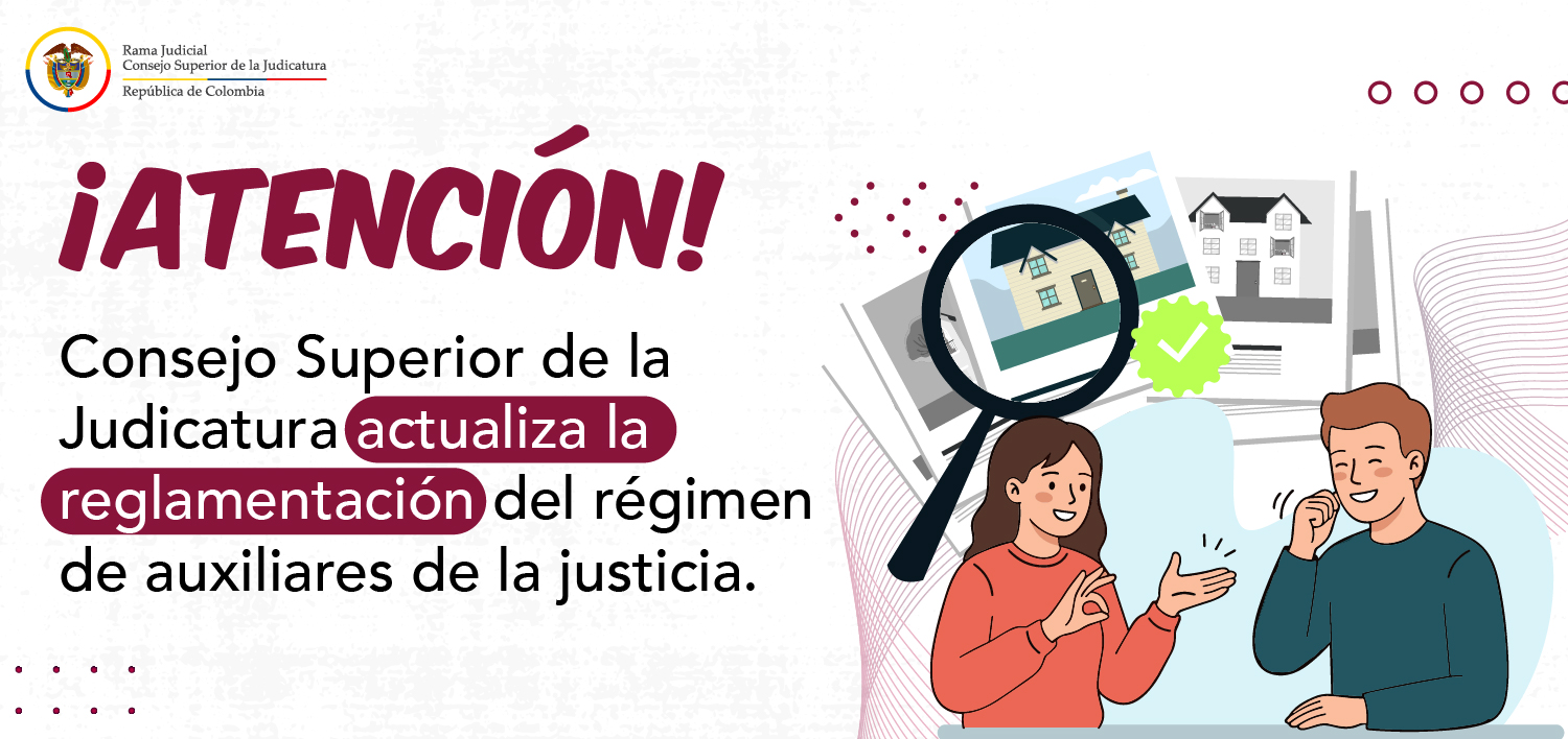 Consejo Superior de la Judicatura actualiza la reglamentación del régimen de auxiliares de la justicia